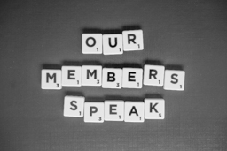 Our Members Speak